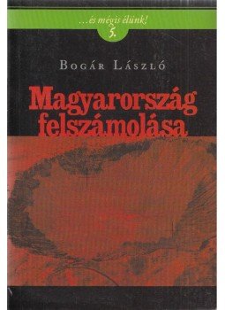 Bogár László - Magyarország felszámolása Bogár László - Magyarország felszámolása, 2008 antikvár könyv