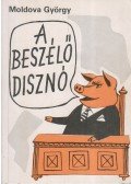 Moldova György - A beszélő disznó (aláírt)