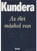 Milan Kundera - Az élet máshol van