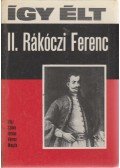 Száva István,Vámos Magda - Így élt II. Rákóczi Ferenc