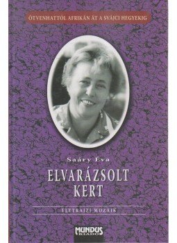 Saáry Éva - Elvarázsolt kert Saáry Éva - Elvarázsolt kert, Budapest 2009 antikvár könyv