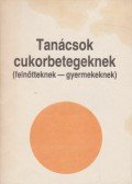 Dr. Fövényi József,Dr. Soltész Gyula - Tanácsok cukorbetegeknek (felnőtteknek - gyermekeknek)