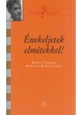 Kozma László,Roska Tamás - Énekeljetek elmétekkel!