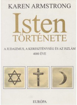 Karen Armstrong - Isten története Karen Armstrong - Isten története, Budapest 1997 antikvár könyv