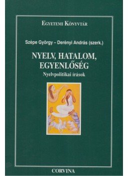 Szépe György, Derényi András - Nyelv, hatalom, egyenlőség Szépe György, Derényi András - Nyelv, hatalom, egyenlőség, Budapest 1999 antikvár könyv