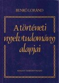 Benkő Loránd - A történeti nyelvtudomány alapjai