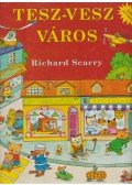 Scarry, Richard - Tesz-vesz Város