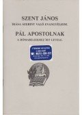  - Szent János írása szerint való evangyéliom / Pál apostolnak a rómabeliekhez írt levele