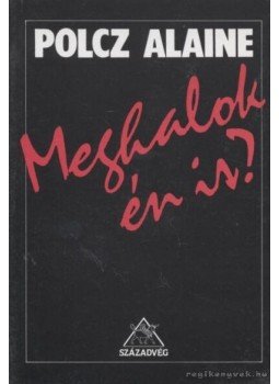 Polcz Alaine - Meghalok én is? Polcz Alaine - Meghalok én is?, Budapest 1993 antikvár könyv
