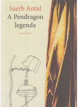 Szerb Antal - A Pendragon legenda Szerb Antal - A Pendragon legenda, Budapest 2011 antikvár könyv
