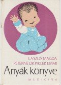 László Magda,Dr. Pikler Emmi - Anyák könyve
