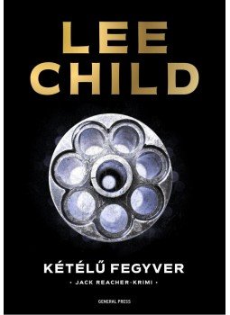 Lee Child - Kétélű fegyver Lee Child - Kétélű fegyver, Budapest 2020 antikvár könyv
