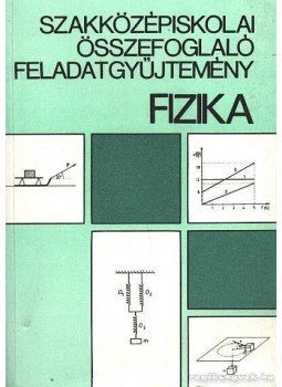 Páhán István (szerk.) - Fizika szakközépiskolai összefoglaló feladatgyűjtemény,  1995 antikvár könyv