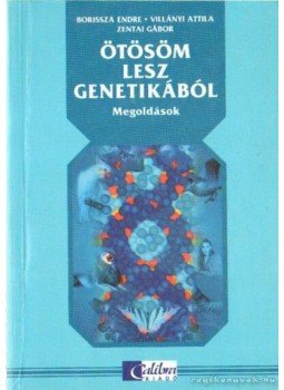 Villányi Attila, Borissza Endre, Zentai Gábor - Ötösöm lesz genetikából - Megoldások, Budapest 0 antikvár könyv