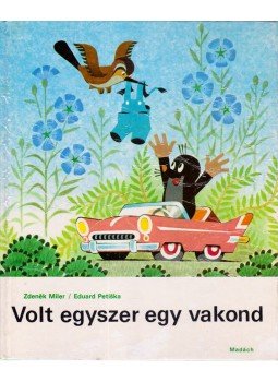 Zdenek Miler , Eduard Petiska - Volt egyszer egy vakond Zdenek Miler , Eduard Petiska - Volt egyszer egy vakond, Bratislava 1981 antikvár könyv