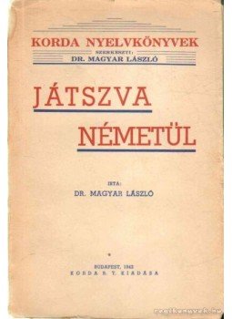 Dr. Magyar László - Játszva németül Dr. Magyar László - Játszva németül, Budapest 1944 antikvár könyv