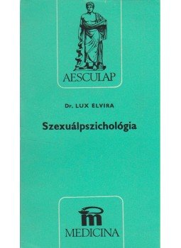 Lux Elvira - Szexuálpszichológia Lux Elvira - Szexuálpszichológia, Budapest 1981 antikvár könyv