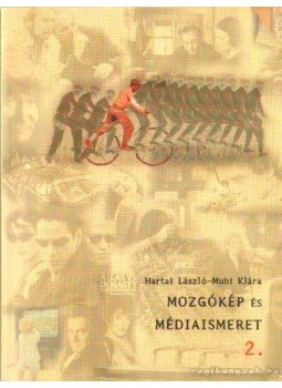Muhi Klára, Hártai László - Mozgókép és médiaismeret 2. Muhi Klára, Hártai László - Mozgókép és médiaismeret 2., Budapest 2006 antikvár könyv