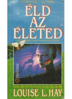 Louise L. Hay - Éld az életed! Louise L. Hay - Éld az életed!, Budapest 1999 antikvár könyv