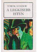 Török Sándor - A legkisebb isten