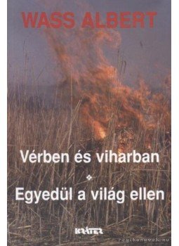 Wass Albert - Vérben és viharban / Egyedül a világ ellen Wass Albert - Vérben és viharban / Egyedül a világ ellen, Pomáz 2002 antikvár könyv