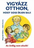 Nógrádi Gábor,Cakó Ferenc - Vigyázz otthon, hogy sose érjen baj!