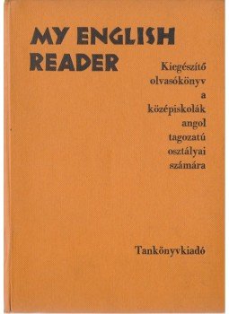 Tarnay Marianne, Horányi Károly - My English Reader Tarnay Marianne, Horányi Károly - My English Reader, Budapest 1966 antikvár könyv
