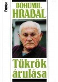 Bohumil Hrabal - Tükrök árulása