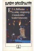 E. T. A. Hoffmann - Az arany virágcserép / A homokember / Scuderi kisasszony
