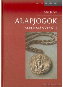 Sári János, Somody Bernadette - Alapjogok Sári János, Somody Bernadette - Alapjogok, Budapest 2004 antikvár könyv