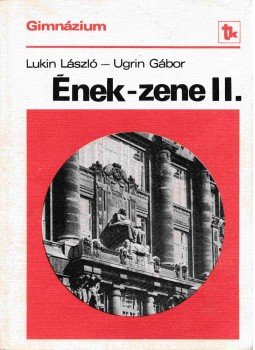 Lukin László, Ugrin Gábor - Ének-zene II. Lukin László, Ugrin Gábor - Ének-zene II., Budapest 1980 antikvár könyv