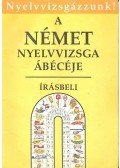 Gáspár Irma,Tamássyné Dr. Bíró Magda - A német nyelvvizsga ábécéje - Írásbeli