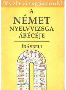 Gáspár Irma, Tamássyné Dr. Bíró Magda - A német nyelvvizsga ábécéje - Írásbeli, Budapest 1994 antikvár könyv