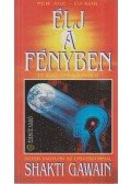 Shakti Gawain - Élj a fényben