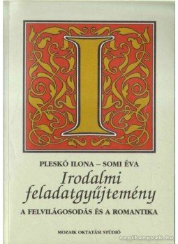 Pleskó Ilona, Somi Éva - Irodalmi feladatgyűjtemény II. Pleskó Ilona, Somi Éva - Irodalmi feladatgyűjtemény II., Szeged 2000 antikvár könyv