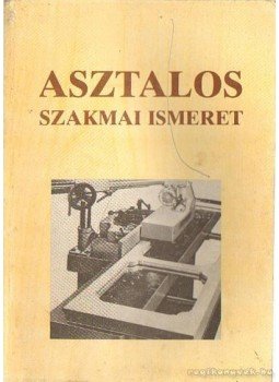 Nagy József - Asztalos szakmai ismeret, Budapest 1986 antikvár könyv