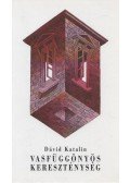 Dávid Katalin - Vasfüggönyös kereszténység