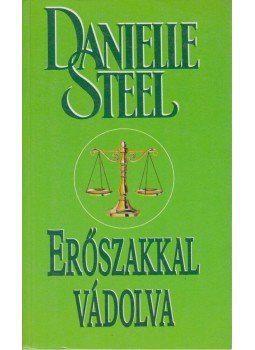 Danielle Steel - Erőszakkal vádolva Danielle Steel - Erőszakkal vádolva, Budapest 2008 antikvár könyv