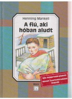Henning Mankell - A fiú, aki hóban aludt Henning Mankell - A fiú, aki hóban aludt, Budapest 2004 antikvár könyv