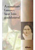 Szigeti László - Rózsafüzér Lisieux-i Szent Teréz gondolataival