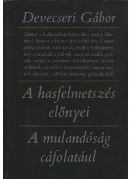 Devecseri Gábor - A hasfelmetszés előnyei / A mulandóság cáfolatául Devecseri Gábor - A hasfelmetszés előnyei / A mulandóság cáfolatául, Budapest 1974 antikvár könyv