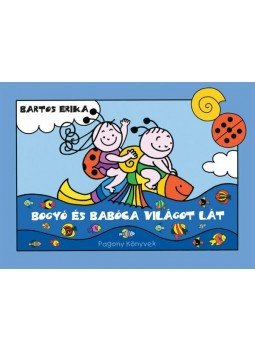 Bartos Erika - Bogyó és Babóca világot lát Bartos Erika - Bogyó és Babóca világot lát, Budapest 2015 antikvár könyv