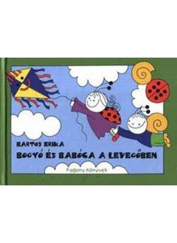 Bartos Erika - Bogyó és Babóca a levegőben Bartos Erika - Bogyó és Babóca a levegőben, Budapest 2015 antikvár könyv