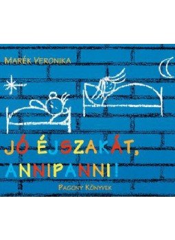 Marék Veronika - Jó éjszakát, Annipanni! Marék Veronika - Jó éjszakát, Annipanni!, Budapest 2016 antikvár könyv