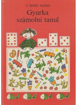 V. Binét Ágnes - Gyurka számolni tanul, Budapest 1978 antikvár könyv
