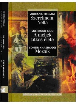 Khashoggi, Soheir, Sue Monk Kidd, Adriana Trigiani - Szerelmem, Nella / A méhek titkos élete / Mozaik Khashoggi, Soheir, Sue Monk Kidd, Adriana Trigiani - Szerelmem, Nella / A méhek titkos élete / Mozaik, Budapest 2008 antikvár könyv