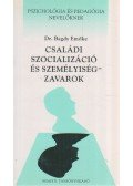 Dr. Bagdy Emőke - Családi szocializáció és személyiségzavarok