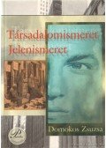 Domokos Zsuzsa - Társadalomismeret, jelenismeret