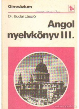 Dr. Budai László - Angol nyelvkönyv III., Budapest 1987 antikvár könyv