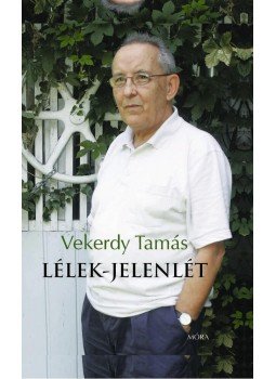 Vekerdy Tamás - Lélek-jelenlét Vekerdy Tamás - Lélek-jelenlét, Budapest 2017 antikvár könyv